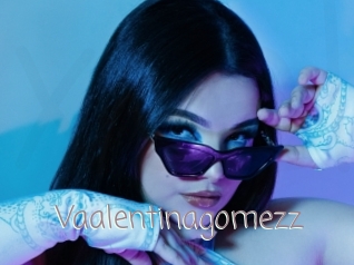 Vaalentinagomezz